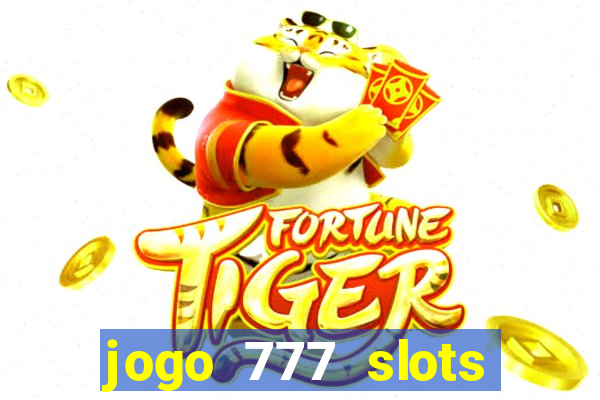 jogo 777 slots paga mesmo